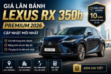 Giá lăn bánh Lexus RX 350h Premium 2026 mới nhất – Cập nhật chi tiết từng tỉnh