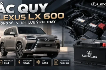 Ắc Quy Lexus LX 600: Thông Số, Loại Ắc Quy Và Lưu Ý Khi Thay